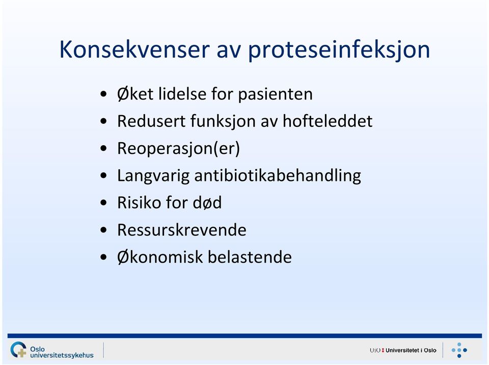 Reoperasjon(er) Langvarig antibiotikabehandling