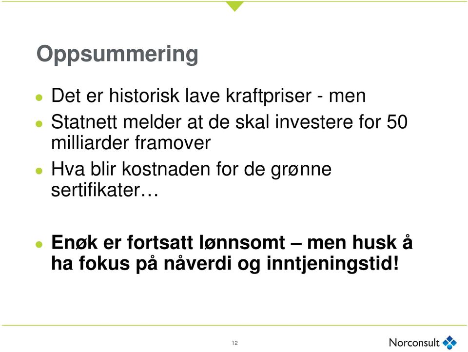 framover Hva blir kostnaden for de grønne sertifikater Enøk