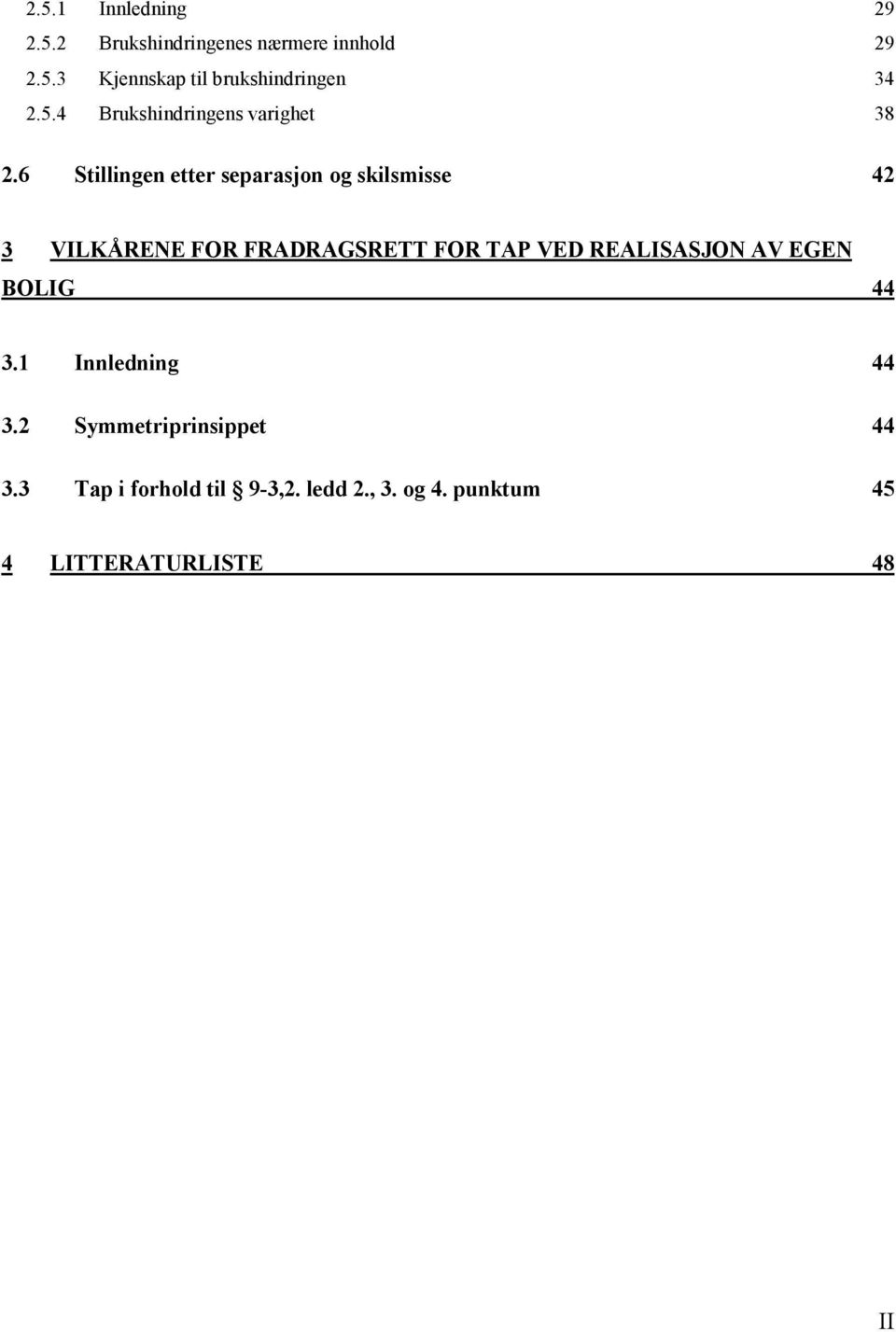 6 Stillingen etter separasjon og skilsmisse 42 3 VILKÅRE E FOR FRADRAGSRETT FOR TAP VED