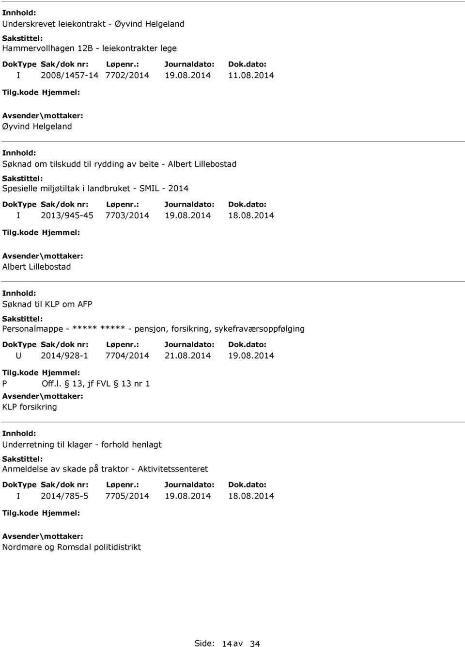 2014 Øyvind Helgeland Søknad om tilskudd til rydding av beite - Albert Lillebostad Spesielle miljøtiltak i landbruket - SML - 2014 2013/945-45