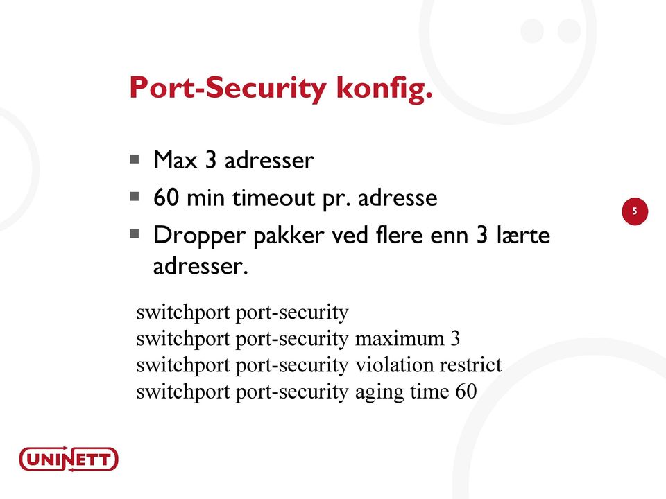 5 switchport port-security switchport port-security maximum 3