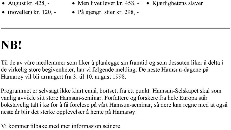 Hamarøy vil bli arrangert fra 3. til 10. august 1998.