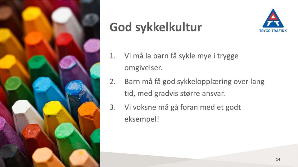 2. Barn må få god sykkelopplæring over lang tid,