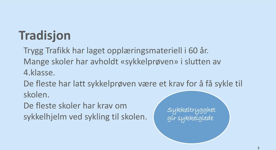 De fleste har latt sykkelprøven være et krav for å få sykle til skolen.