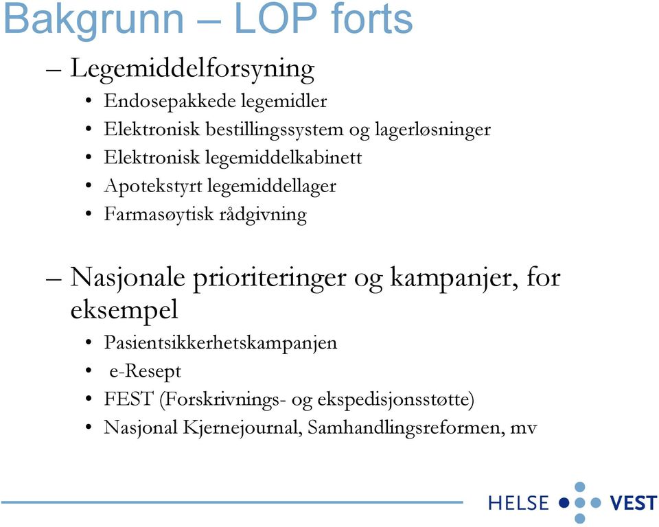 rådgivning Nasjonale prioriteringer og kampanjer, for eksempel Pasientsikkerhetskampanjen