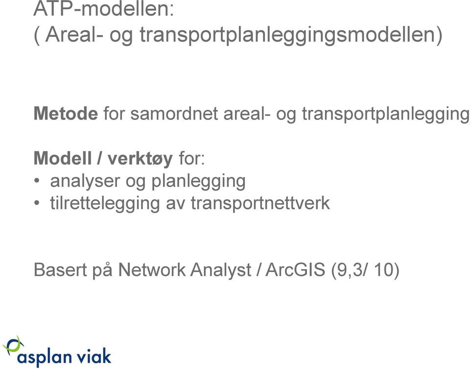 / verktøy for: analyser og planlegging tilrettelegging av