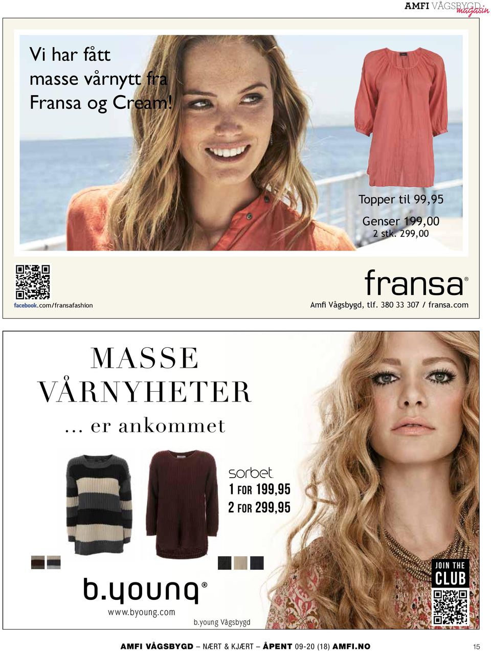 com/fransafashion Amfi Vågsbygd, tlf. 380 33 307 / fransa.