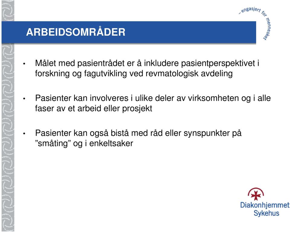 involveres i ulike deler av virksomheten og i alle faser av et arbeid eller