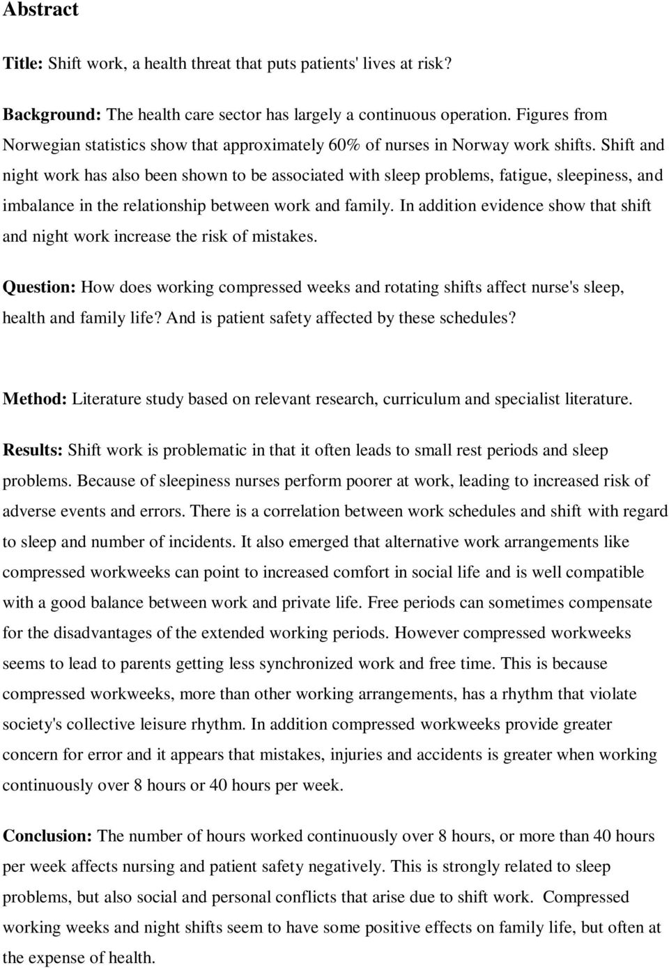 Shift and night work has also been shown to be associated with sleep problems, fatigue, sleepiness, and imbalance in the relationship between work and family.