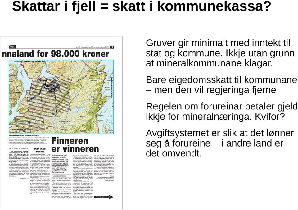 Ikkje utan grunn at mineralkommunane klagar.