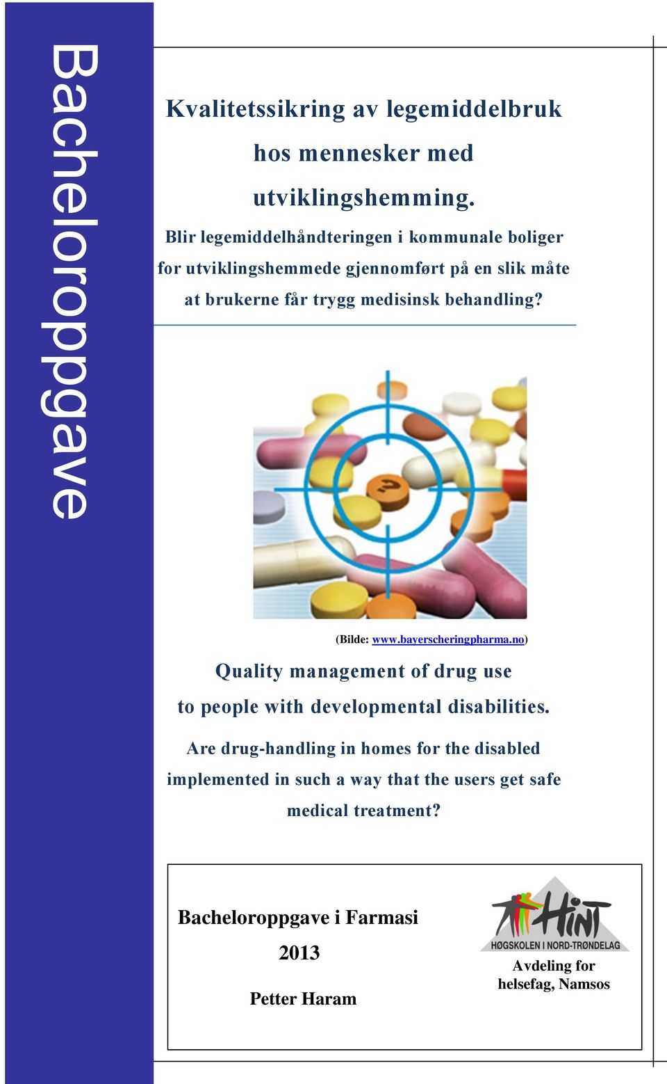 behandling? (Bilde: www.bayerscheringpharma.no) Quality management of drug use to people with developmental disabilities.