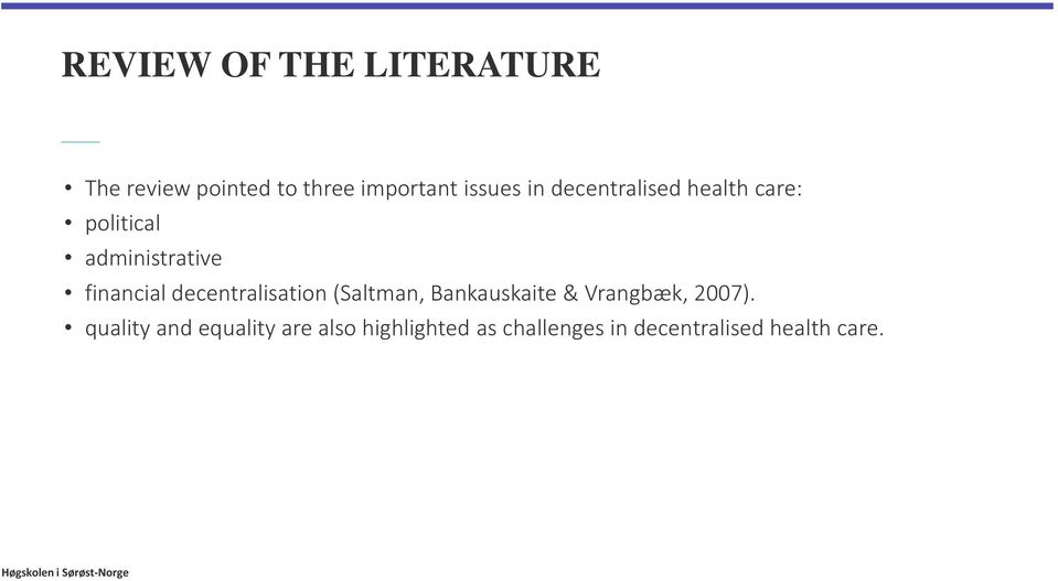 decentralisation (Saltman, Bankauskaite & Vrangbæk, 2007).