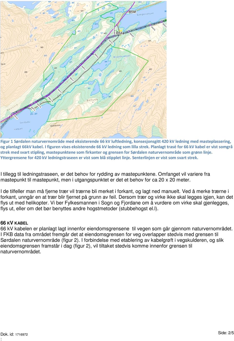 Planlagt trasé for 66 kv kabel er vist somgrå strek med svart stipling, mastepunktene som firkanter og grensen for Sørdalen naturvernområde som grønn linje.