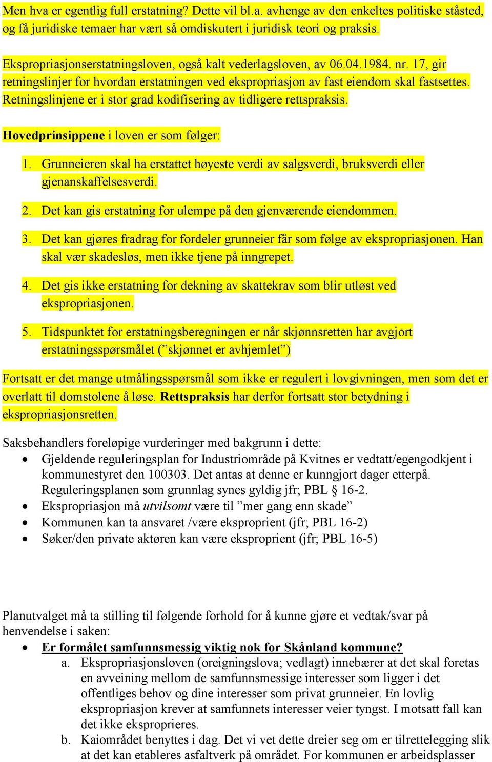 Retningslinjene er i stor grad kodifisering av tidligere rettspraksis. Hovedprinsippene i loven er som følger: 1.