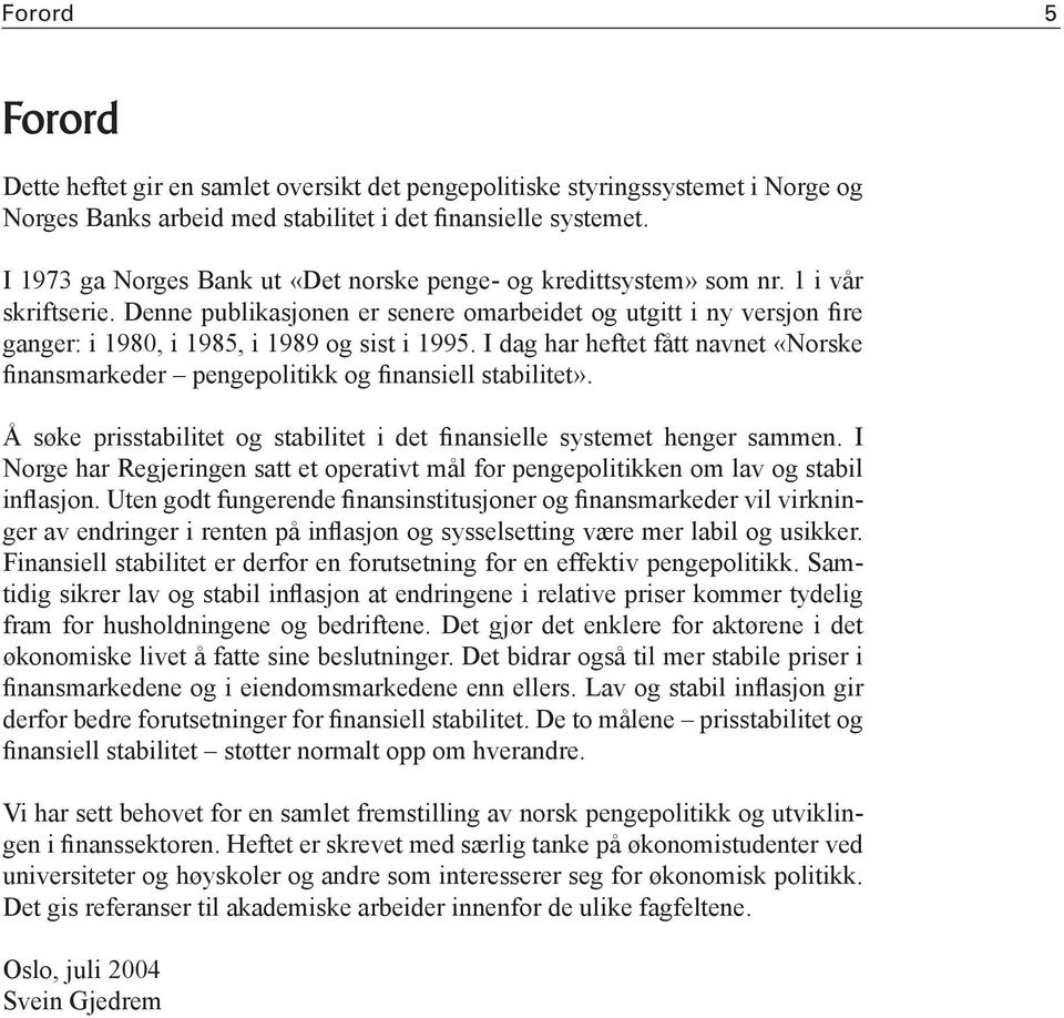 Denne publikasjonen er senere omarbeidet og utgitt i ny versjon fire ganger: i 1980, i 1985, i 1989 og sist i 1995.