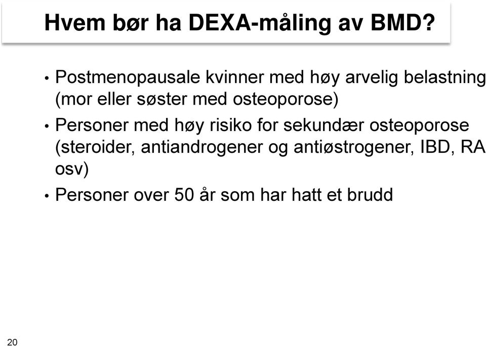 søster med osteoporose) Personer med høy risiko for sekundær