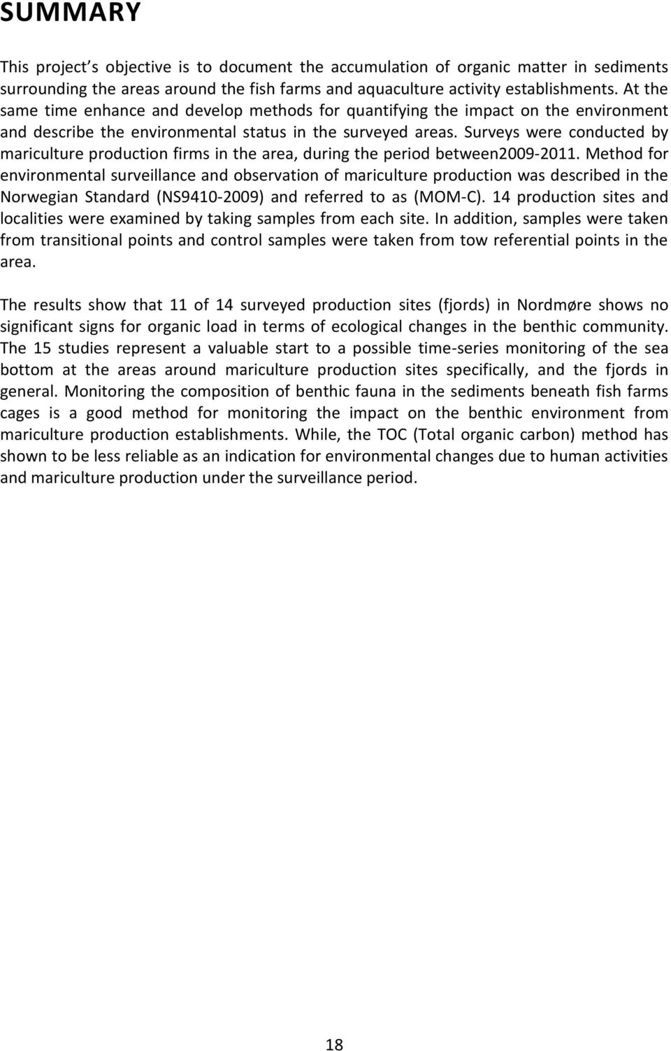 Surveys were conducted by mariculture production firms in the area, during the period between2009-2011.