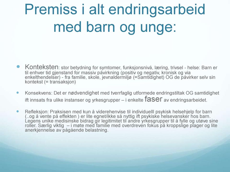 endringstiltak OG samtidighet ift innsats fra ulike instanser og yrkesgrupper i enkelte faser av endringsarbeidet.