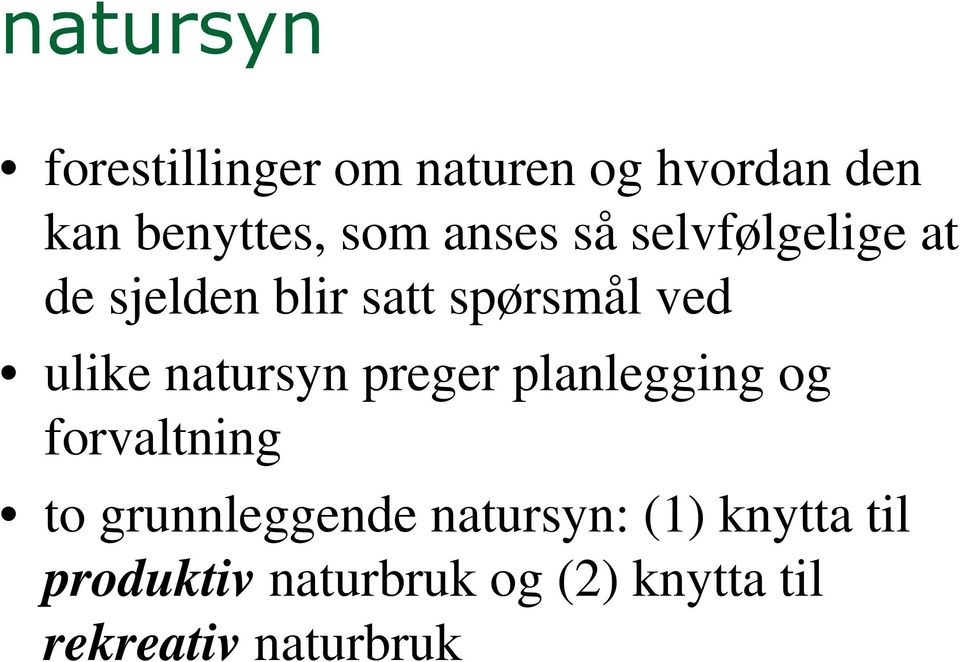 natursyn preger planlegging og forvaltning to grunnleggende