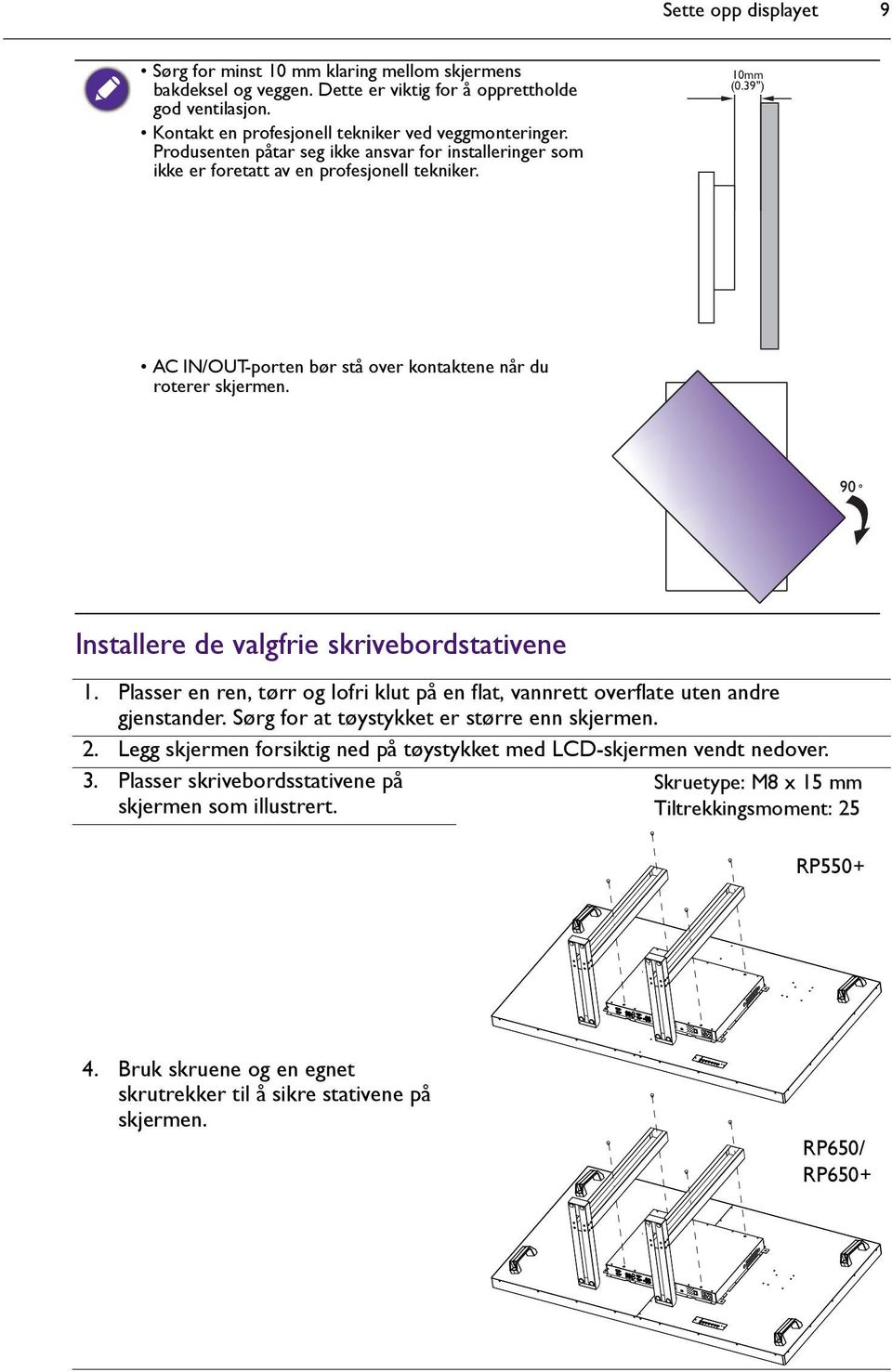 Installere de valgfrie skrivebordstativene 1. Plasser en ren, tørr og lofri klut på en flat, vannrett overflate uten andre gjenstander. Sørg for at tøystykket er større enn skjermen. 2.