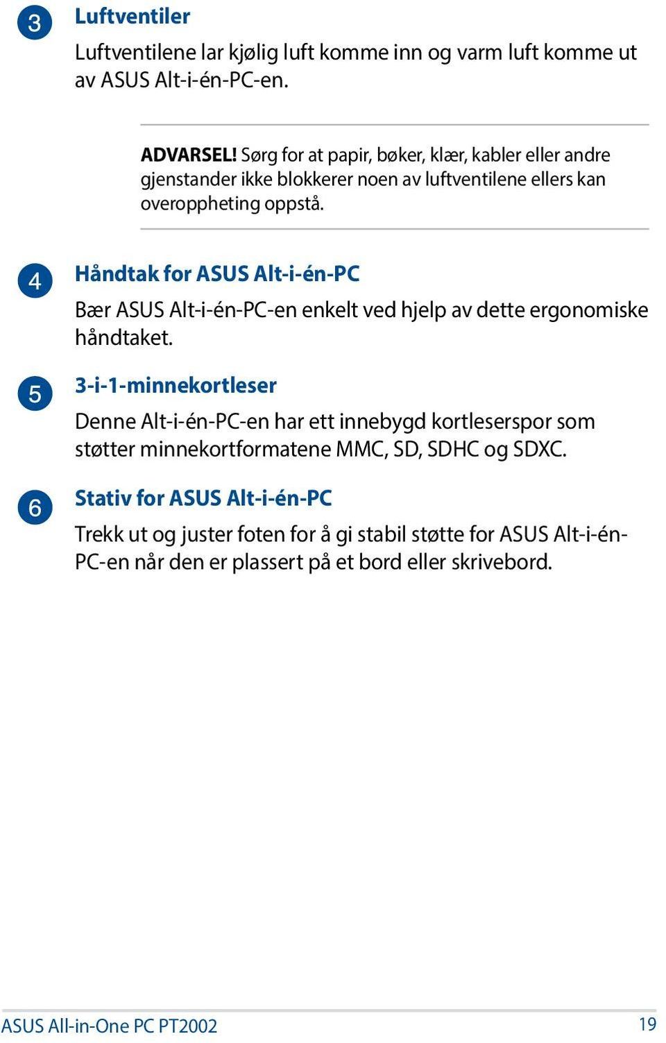 Håndtak for ASUS Alt-i-én-PC Bær ASUS Alt-i-én-PC-en enkelt ved hjelp av dette ergonomiske håndtaket.