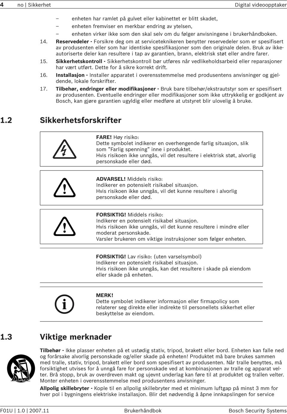 Reservedeler - Forsikre deg om at serviceteknikeren benytter reservedeler som er spesifisert av produsenten eller som har identiske spesifikasjoner som den originale delen.