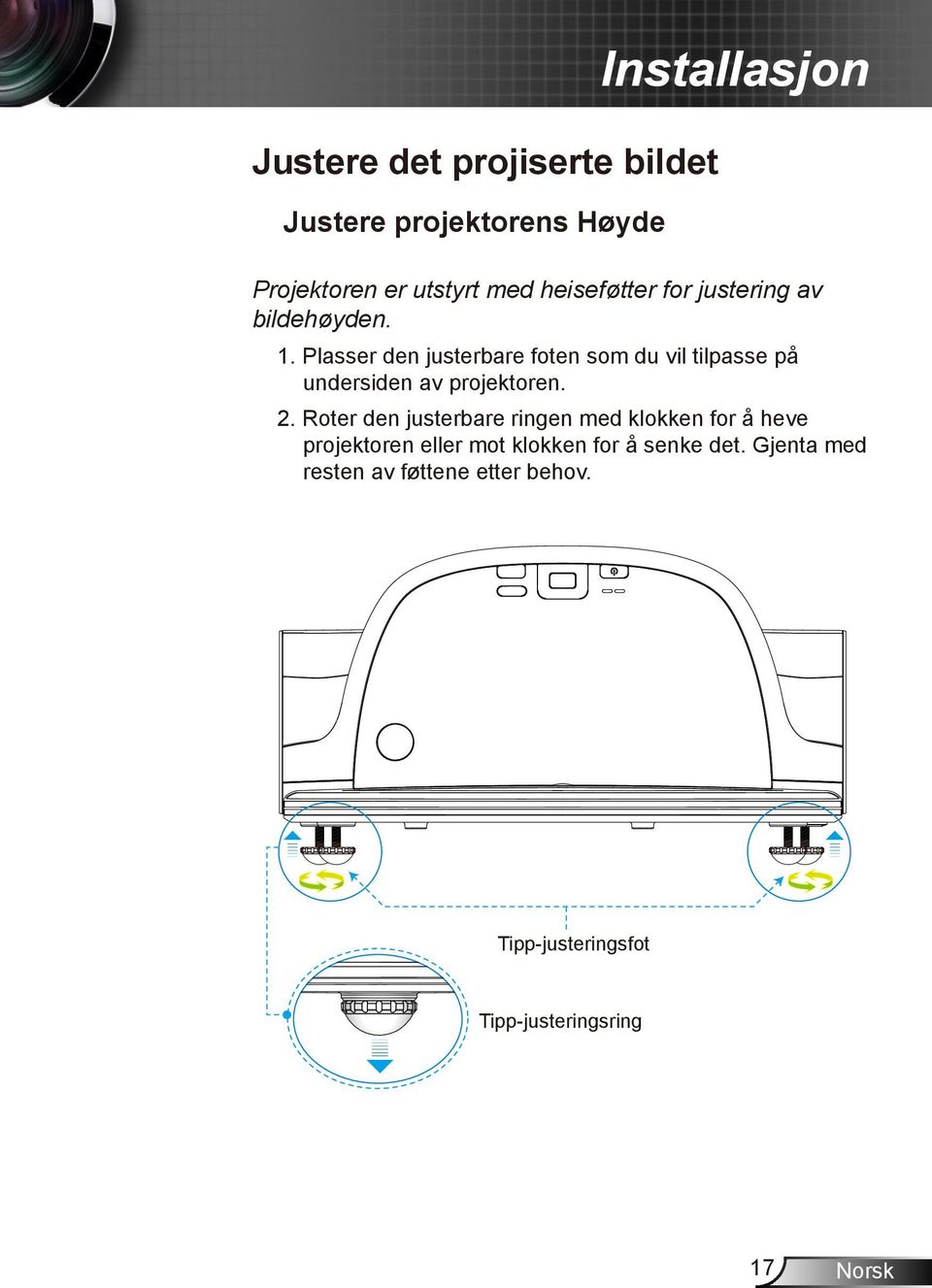 Plasser den justerbare foten som du vil tilpasse på undersiden av projektoren. 2.