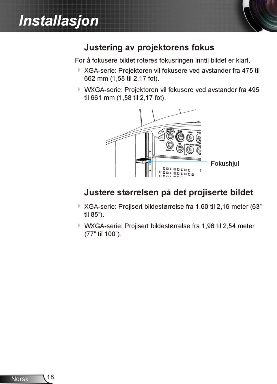 WXGA-serie: Projektoren vil fokusere ved avstander fra 495 FOCUS til 661 mm (1,58 til 2,17 fot).