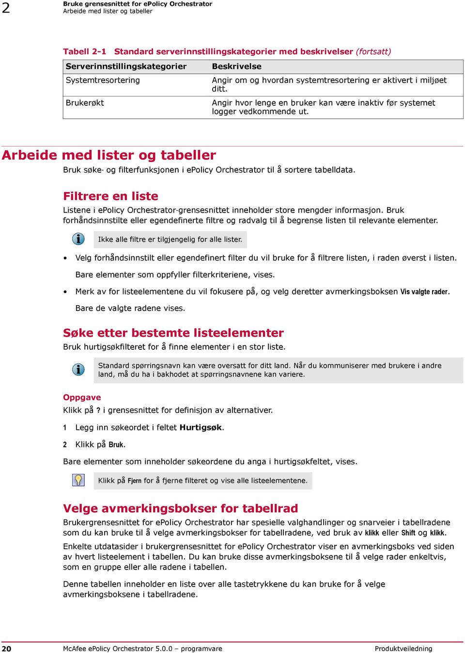 Arbeide med lister og tabeller Bruk søke og filterfunksjonen i epolicy Orchestrator til å sortere tabelldata.