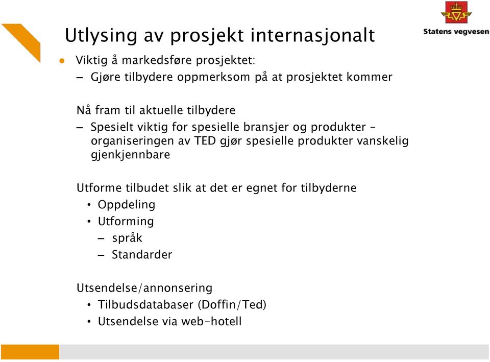 organiseringen av TED gjør spesielle produkter vanskelig gjenkjennbare Utforme tilbudet slik at det er egnet