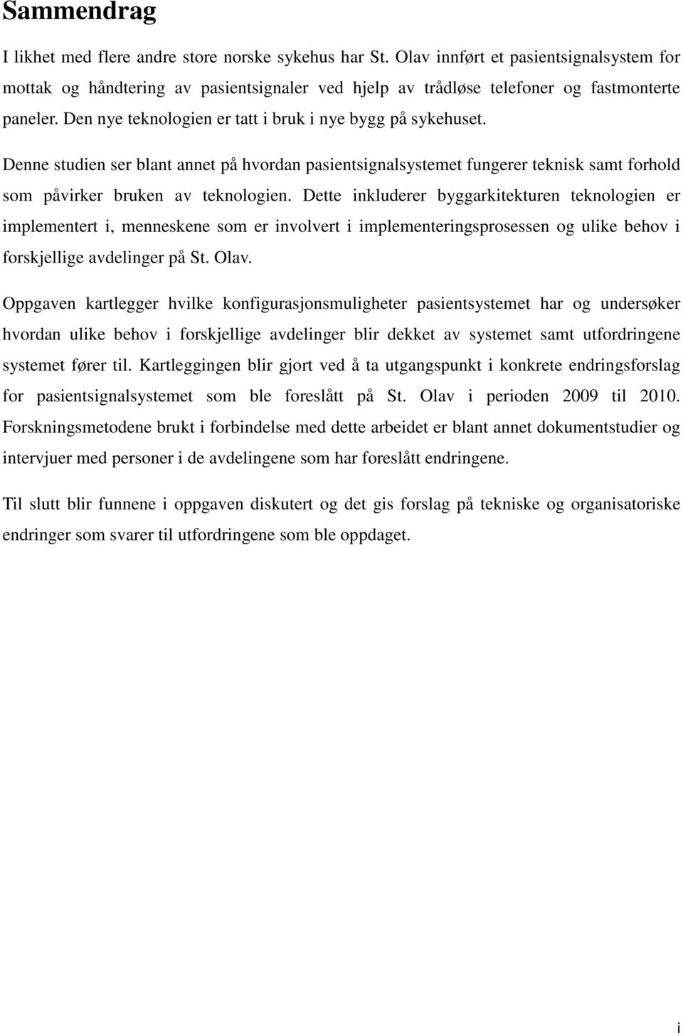 Denne studien ser blant annet på hvordan pasientsignalsystemet fungerer teknisk samt forhold som påvirker bruken av teknologien.