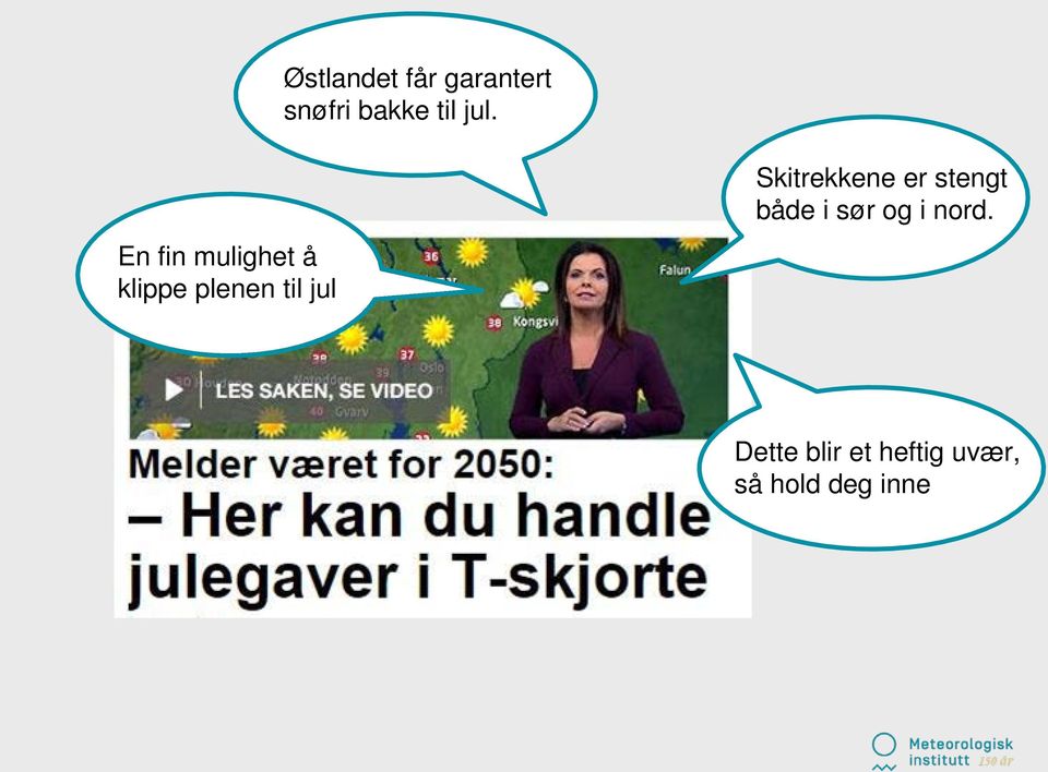 jul Skitrekkene er stengt både i sør og i