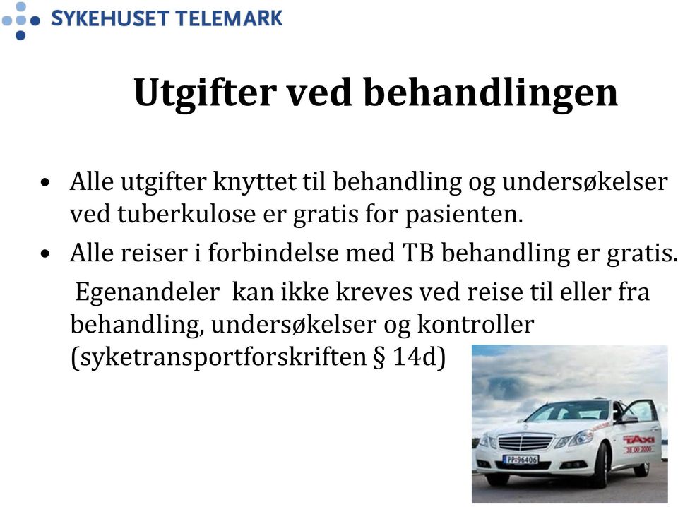 Alle reiser i forbindelse med TB behandling er gratis.