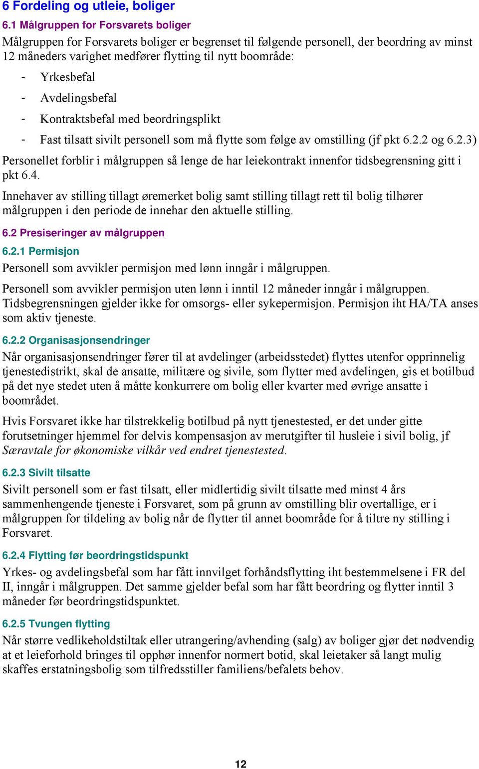 Yrkesbefal - Avdelingsbefal - Kontraktsbefal med beordringsplikt - Fast tilsatt sivilt personell som må flytte som følge av omstilling (jf pkt 6.2.