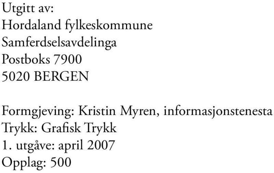 BERGEN Formgjeving: Kristin Myren,