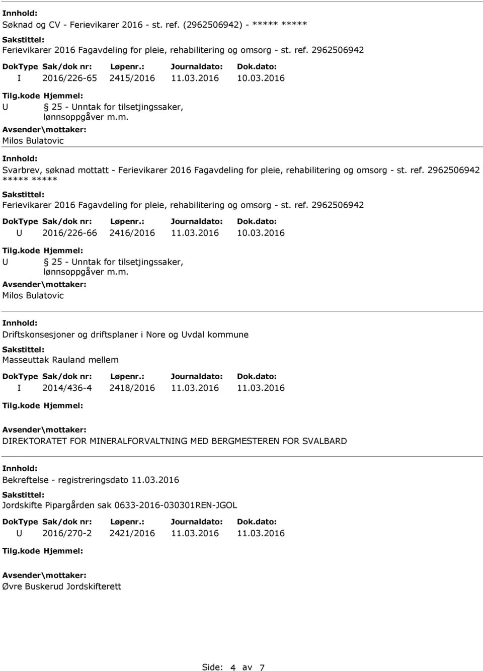 2016/226-66 2416/2016 25 - nntak for tilsetjingssaker, Milos Bulatovic Driftskonsesjoner og driftsplaner i Nore og vdal kommune Masseuttak