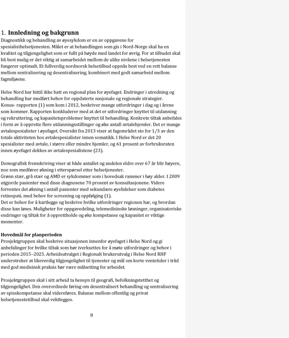 For at tilbudet skal bli best mulig er det viktig at samarbeidet mellom de ulike nivåene i helsetjenesten fungerer optimalt.