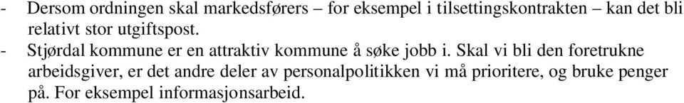 - Stjørdal kommune er en attraktiv kommune å søke jobb i.