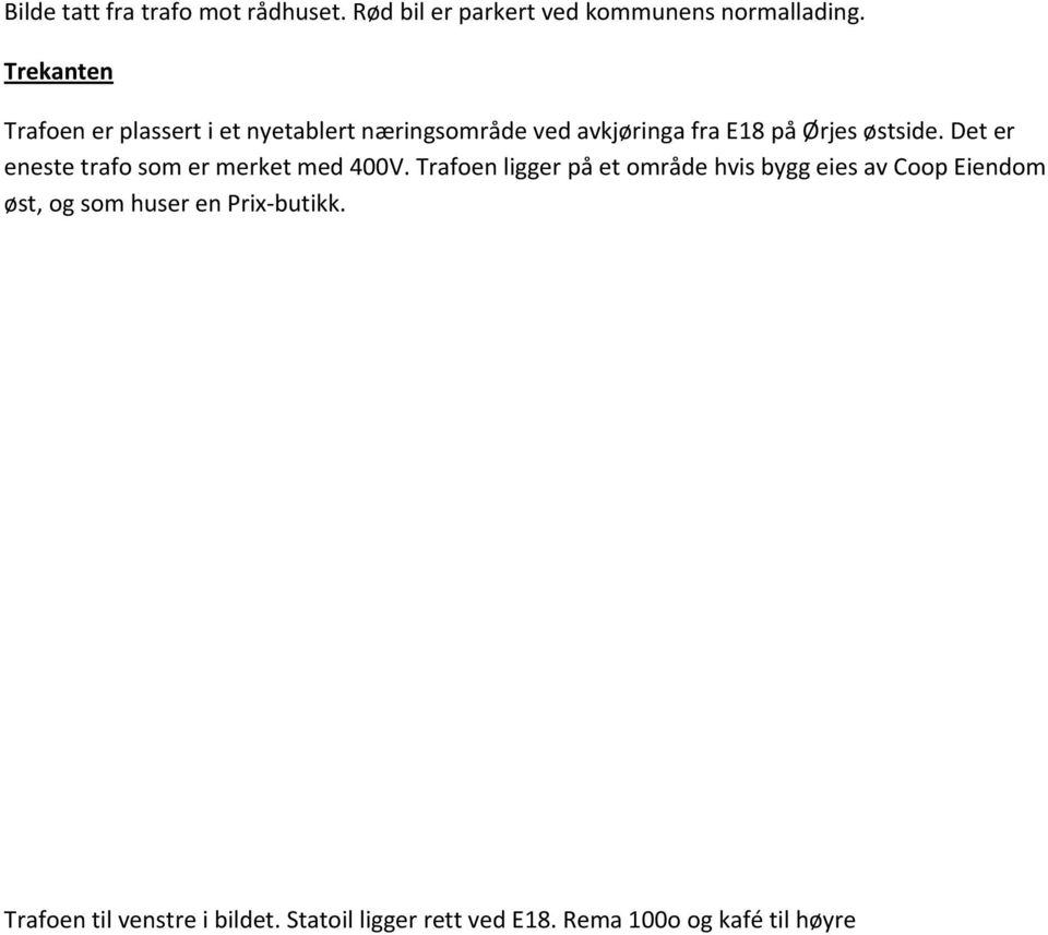 Det er eneste trafo som er merket med 400V.