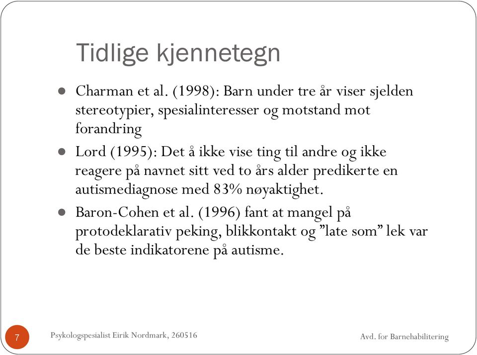 Lord (1995): Det å ikke vise ting til andre og ikke reagere på navnet sitt ved to års alder predikerte