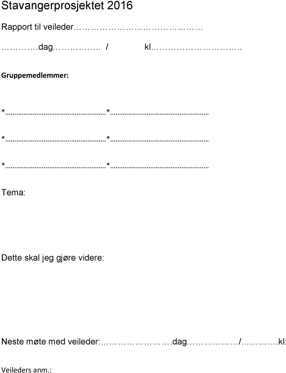 . Gruppemedlemmer: Tema: Dette skal jeg