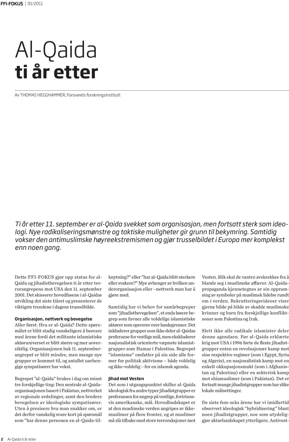 Dette FFI-FOKUS gjør opp status for al- Qaida og jihadistbevegelsen ti år etter terrorangrepene mot USA den 11. september 2001.