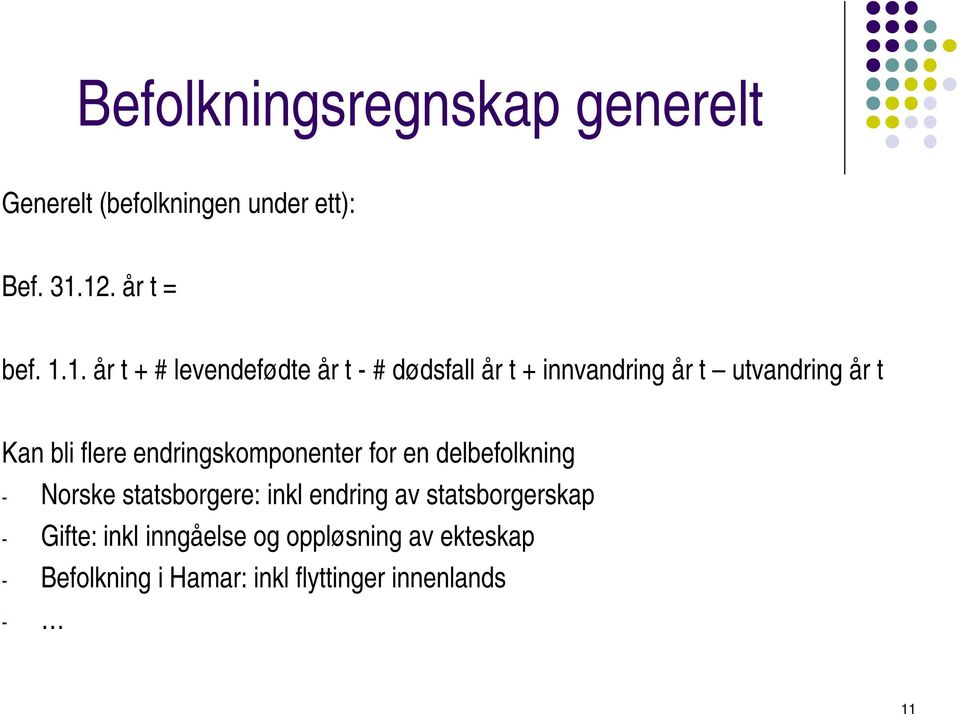 år t Kan bli flere endringskomponenter for en delbefolkning - Norske statsborgere: inkl endring