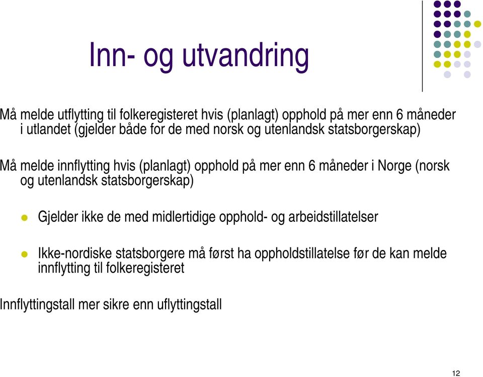 (norsk og utenlandsk statsborgerskap) Gjelder ikke de med midlertidige opphold- og arbeidstillatelser Ikke-nordiske