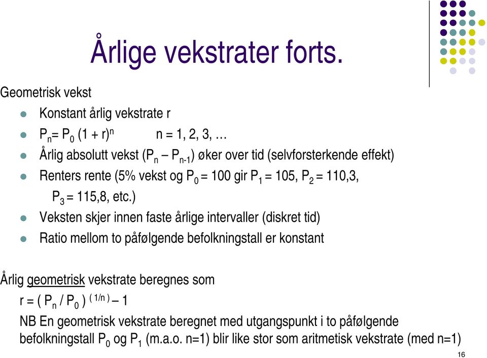 Renters rente (5% vekst og P 0 = 100 gir P 1 = 105, P 2 = 110,3, P 3 = 115,8, etc.