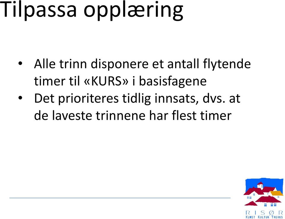 basisfagene Det prioriteres tidlig