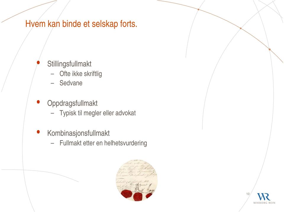 Oppdragsfullmakt Typisk til megler eller