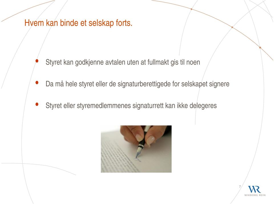 noen Da må hele styret eller de signaturberettigede for