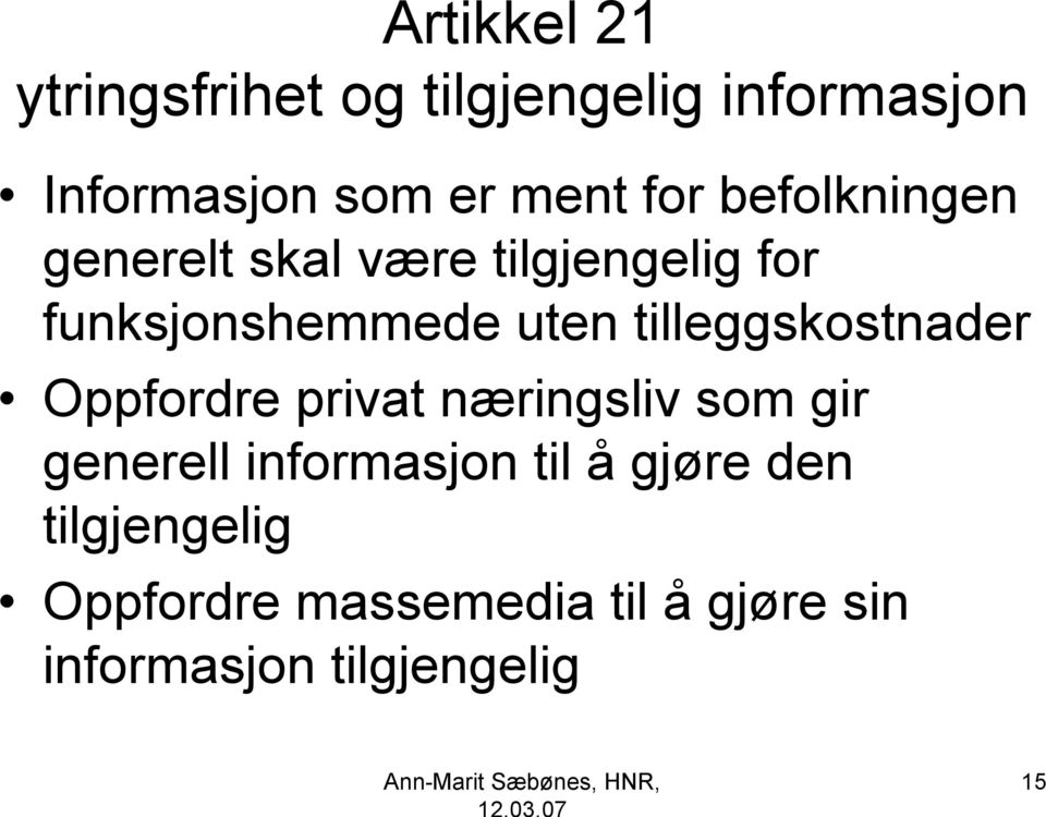 tilleggskostnader Oppfordre privat næringsliv som gir generell informasjon til å gjøre