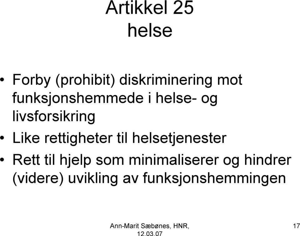 til helsetjenester Rett til hjelp som minimaliserer og